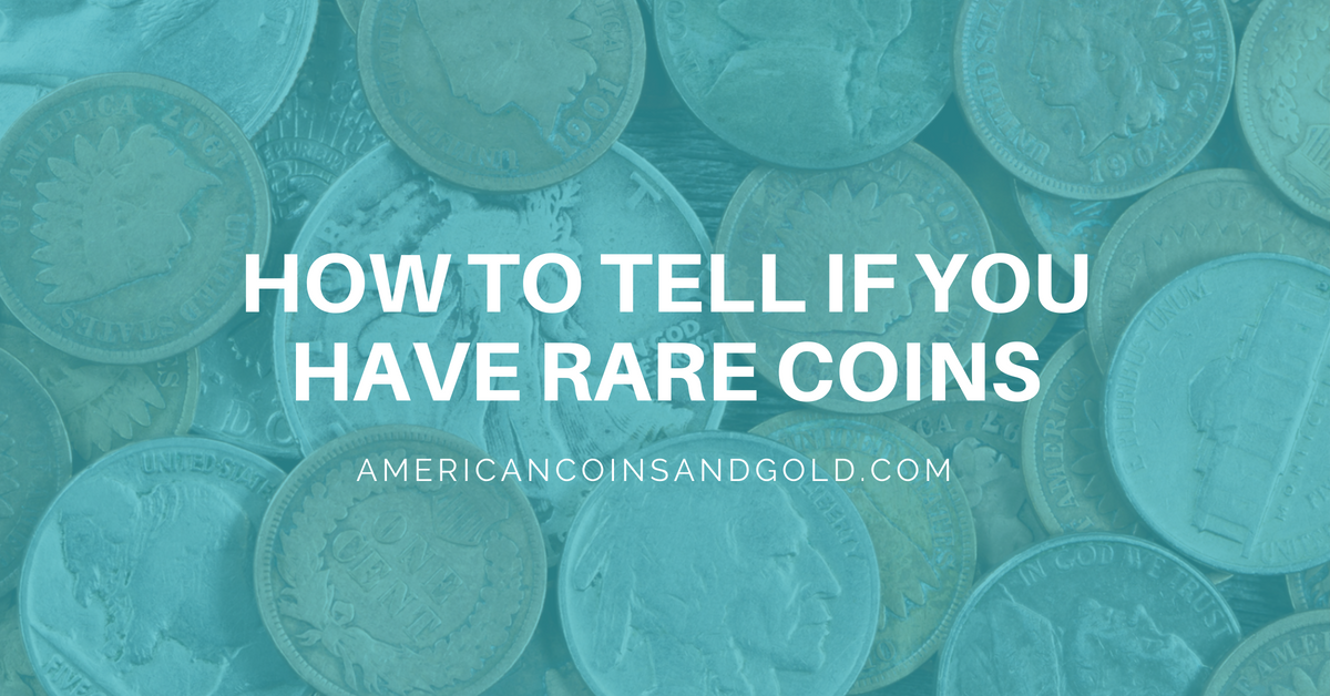 How to Tell If You Have Rare Coins american coins and gold